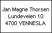 Jan Magne Thorsen
Lundeveien 10
4700 VENNESLA